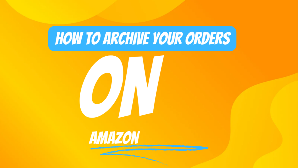 How to archive order on Amazon